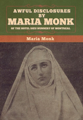 Awful Disclosures by Maria Monk of the Hotel Di... 1647996325 Book Cover