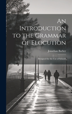 An Introduction to the Grammar of Elocution: De... 1020377968 Book Cover