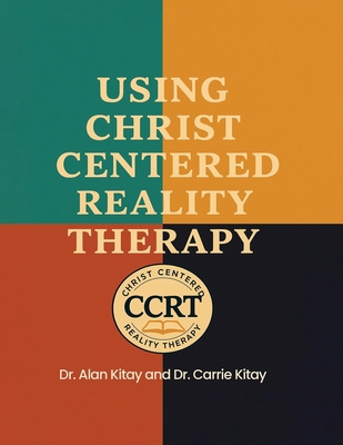 Using Christ Centered Reality Therapy B0GFSHJT6W Book Cover