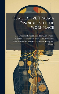 Cumulative Trauma Disorders in the Workplace 1025145399 Book Cover