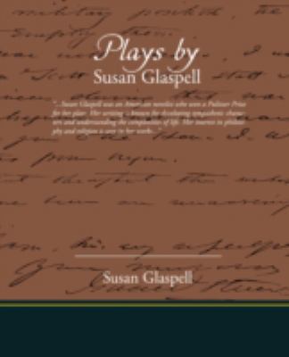 Plays by Susan Glaspell 1605978892 Book Cover