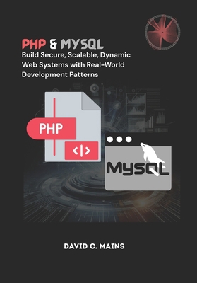 PHP & MySQL: Build Secure, Scalable, Dynamic We... B0FK3KLH6B Book Cover
