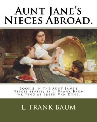 Aunt Jane's Nieces Abroad.: Book 2 in the Aunt ... 1719384169 Book Cover