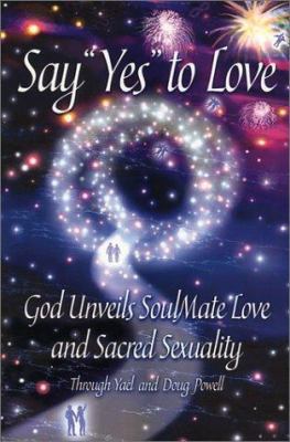 Say 'Yes' to Love: God Unveils SoulMate Love an... 1591960495 Book Cover