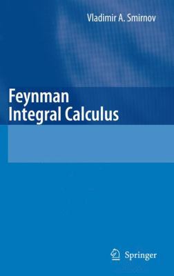 Feynman Integral Calculus 3642067891 Book Cover