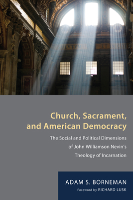 Church, Sacrament, and American Democracy 1608998878 Book Cover