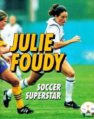 Julie Foudy: Soccer Superstar 0822598264 Book Cover