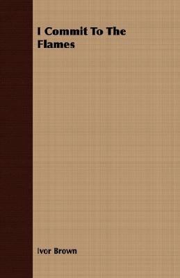 I Commit to the Flames 1406710970 Book Cover