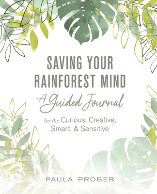 Saving Your Rainforest Mind: A Guided Journal f... B0C9S3H8ZX Book Cover