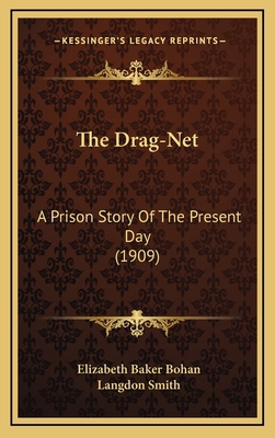 The Drag-Net: A Prison Story Of The Present Day... 1167121139 Book Cover