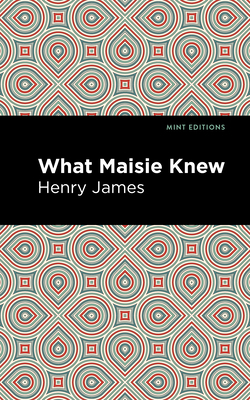 What Maisie Knew 1513219367 Book Cover