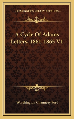 A Cycle of Adams Letters, 1861-1865 V1 1163538760 Book Cover