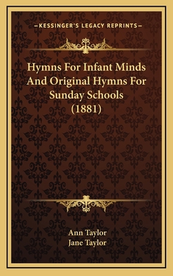 Hymns For Infant Minds And Original Hymns For S... 1164699768 Book Cover