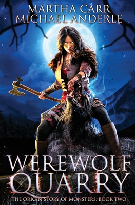 Werewolf Quarry: The Origin Story of Monsters B... B0BW2C6LNV Book Cover