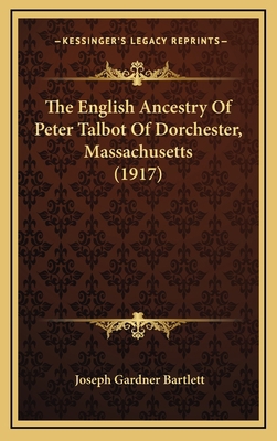 The English Ancestry Of Peter Talbot Of Dorches... 1166345416 Book Cover