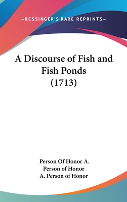 A Discourse of Fish and Fish Ponds (1713) 1161989269 Book Cover