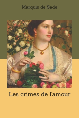 Les crimes de l'amour [French] 1704048354 Book Cover