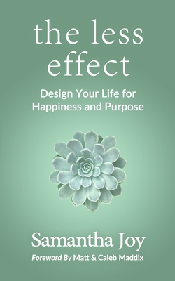 The less effect: Design Your Life for Happiness... 1959955063 Book Cover