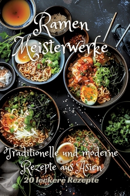 Ramen Meisterwerke: Traditionelle und moderne R... [German] 3384247620 Book Cover