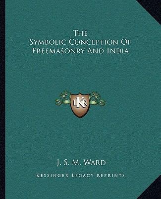 The Symbolic Conception Of Freemasonry And India 1162858672 Book Cover