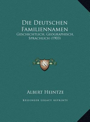 Die Deutschen Familiennamen: Geschichtlich, Geo... [German] 1169754619 Book Cover