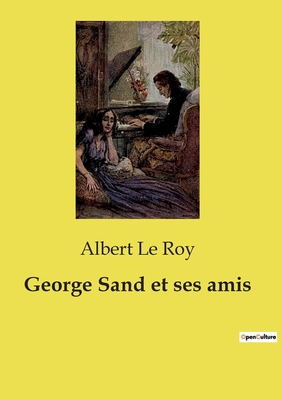 George Sand et ses amis [French] B0CVTJL6MZ Book Cover