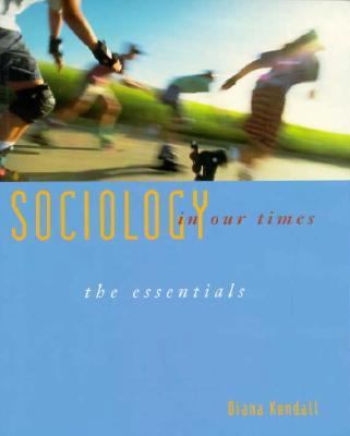 Sociology in Our Times: The Essentials 0534524796 Book Cover