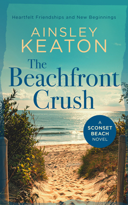 The Beachfront Crush: A Sconset Beach Novel 1036703797 Book Cover