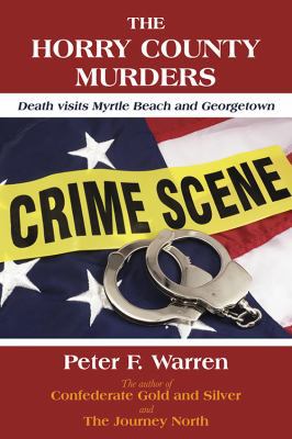 The Horry County Murders: Death Visits Myrtle B... 1478729945 Book Cover