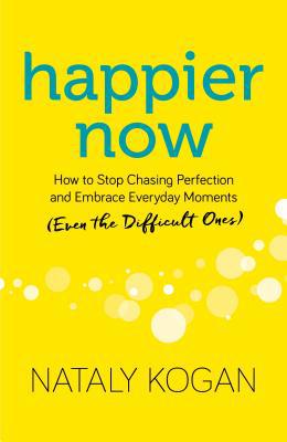Happier Now: How to Stop Chasing Perfection and... 1683641108 Book Cover