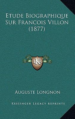 Etude Biographique Sur Francois Villon (1877) [French] 1166836738 Book Cover