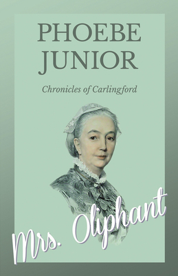 Phoebe, Junior - Chronicles of Carlingford 1528700554 Book Cover