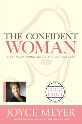 The Confident Woman: Start Today Living Boldly ... [Large Print] 0446580554 Book Cover