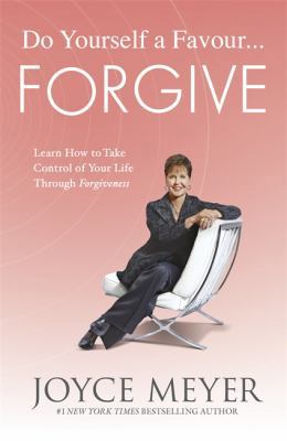 Do Yourself a Favour - Forgive: Learn How to Ta... 1444745174 Book Cover