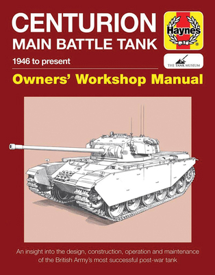 Centurion Main Battle Tank: 1946 to Present 1785210572 Book Cover