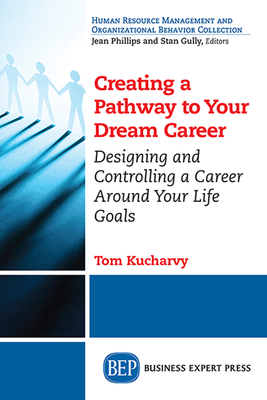 Creating a Pathway to Your Dream Career: Design... 1606498983 Book Cover