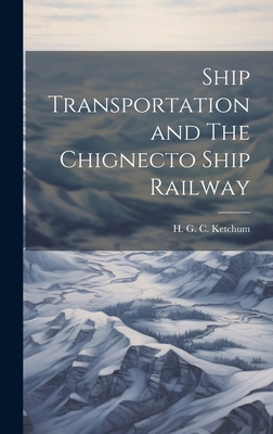 Ship Transportation and The Chignecto Ship Railway 1020007605 Book Cover