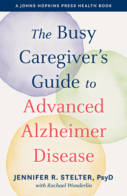 The Busy Caregiver's Guide to Advanced Alzheime... 142144108X Book Cover