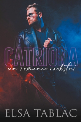 Catriona: un romance rockstar [Spanish] B0C9L2DDR2 Book Cover