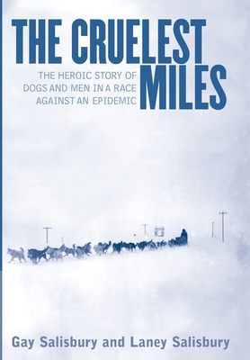 The Cruelest Miles: The Heroic Story of Dogs an... 0393019624 Book Cover