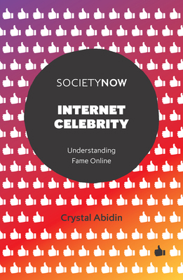 Internet Celebrity: Understanding Fame Online 1787560791 Book Cover