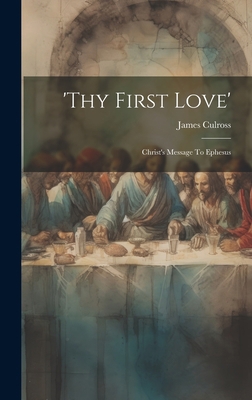 'thy First Love': Christ's Message To Ephesus 1020475323 Book Cover