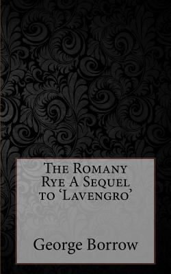 The Romany Rye A Sequel to 'Lavengro' 1724857789 Book Cover