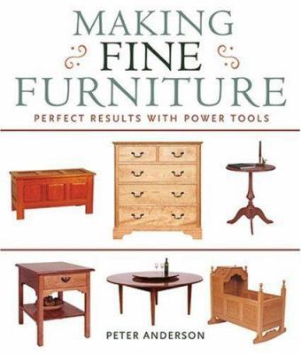 Making Fine Furniture: Perfect Results with Pow... 1402739648 Book Cover