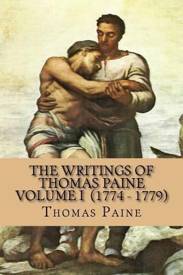 The Writings of Thomas Paine Volume I (1774 - 1... 1523243821 Book Cover