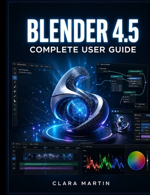 Blender 4.5 Complete User Guide: A Step-by-Step... B0HBYY1JDV Book Cover