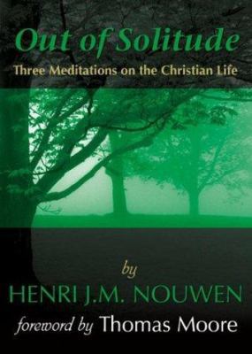 Out of Solitude: Three Meditations on the Chris... 0877934959 Book Cover
