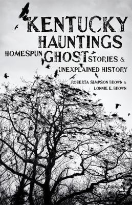 Kentucky Hauntings: Homespun Ghost Stories and ... 0813143209 Book Cover