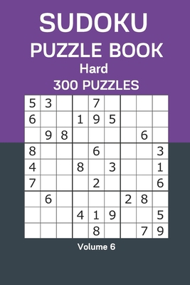 Sudoku Puzzle Book Hard: 300 Puzzles Volume 6 B08F6R3WX7 Book Cover