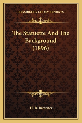 The Statuette And The Background (1896) 1164085182 Book Cover